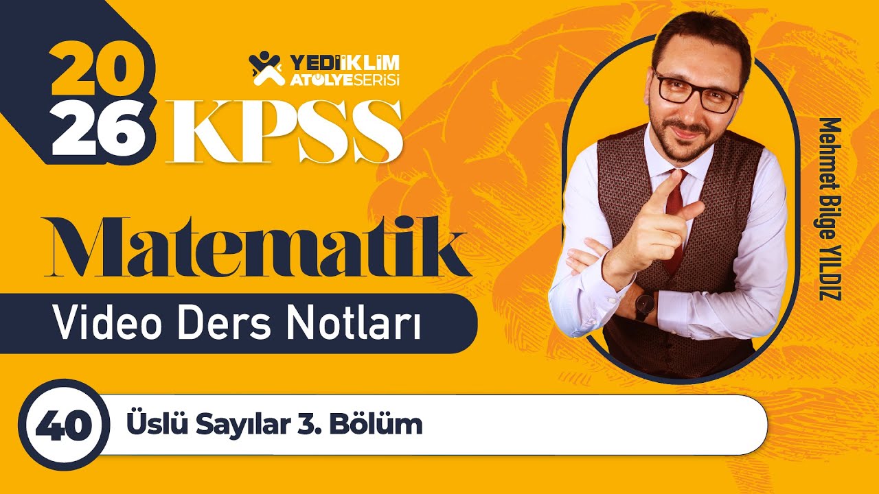 40 - Üslü Sayılar 3. Bölüm - Mehmet Bilge YILDIZ