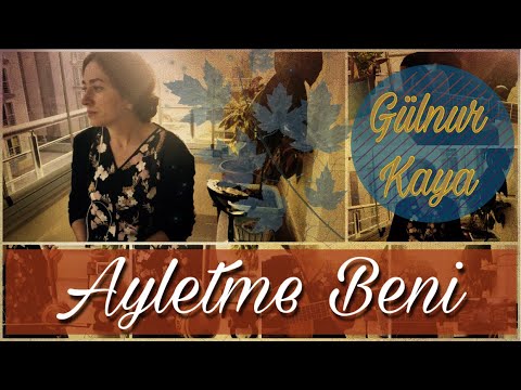 Ayletme Beni (Fadime’m) • Gülnur Kaya