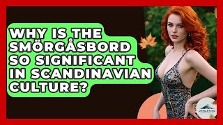 Why Is The Smörgåsbord So Significant In Scandinavian Culture? - Unmapping Scandinavia