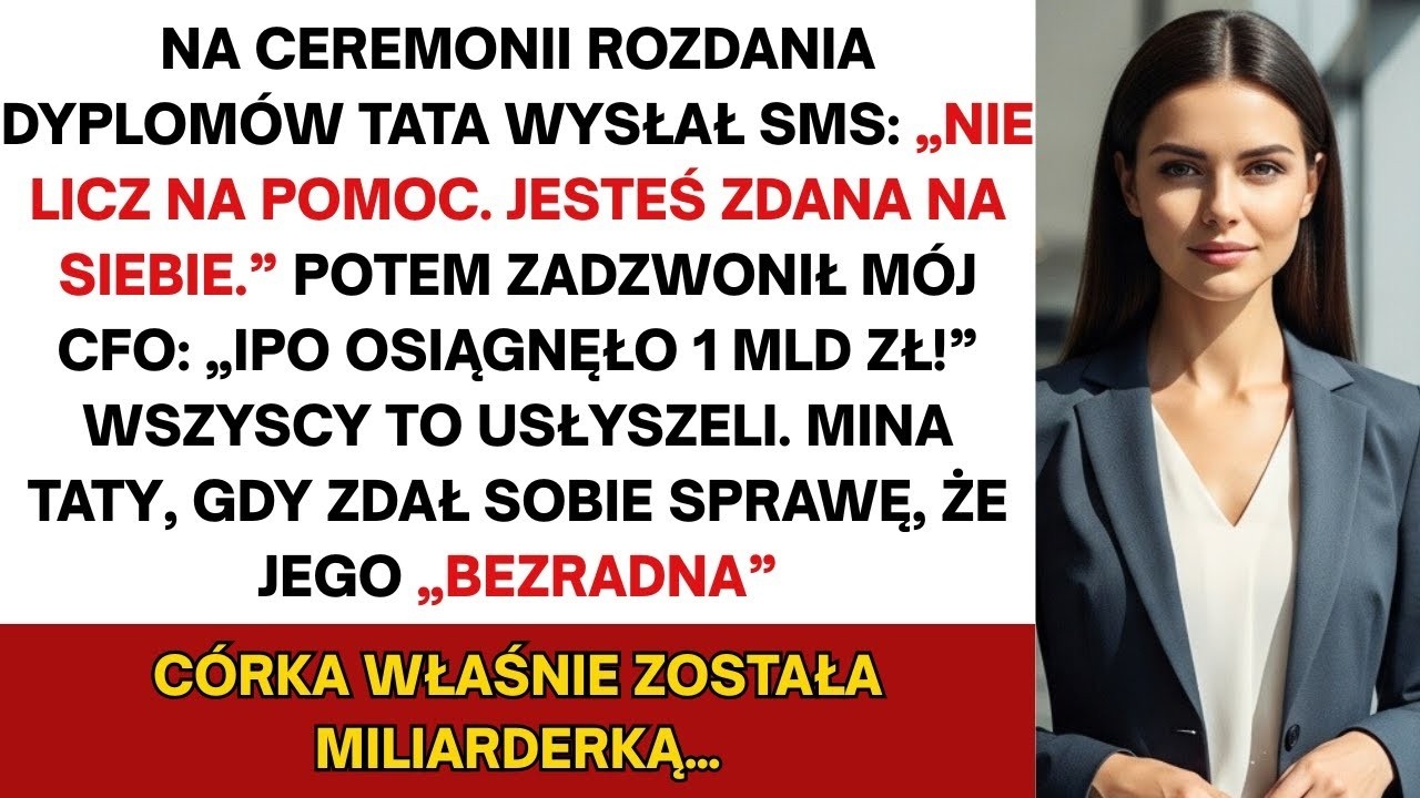 Na rozdaniu dyplomów tata wysłał SMS  „Nie licz na pomoc” — potem zadzwonił mój CFO w sprawie IPO