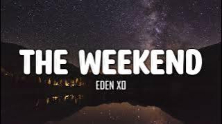 Eden xo - The Weekend (Lyrics)