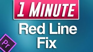 Premiere Pro : Red Line On Timeline Fix