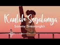 Kaulah Segalanya - Sammy Simorangkir [Tanpa Musik]