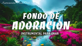 FONDO DE ADORACION - SIN ANUNCIOS INTERMEDIOS - MÚSICA CRISTIANA PARA ORAR, ADORAR Y PENSAR EN DIOS