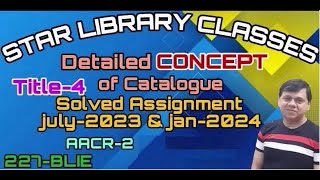 BLIE-227 Solved Assignment of AACR -2 Title-4 (July-2023 & jan-2024)