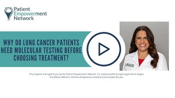 Why Do Lung Cancer Patients Need Molecular Testing Before Choosing Treatment?