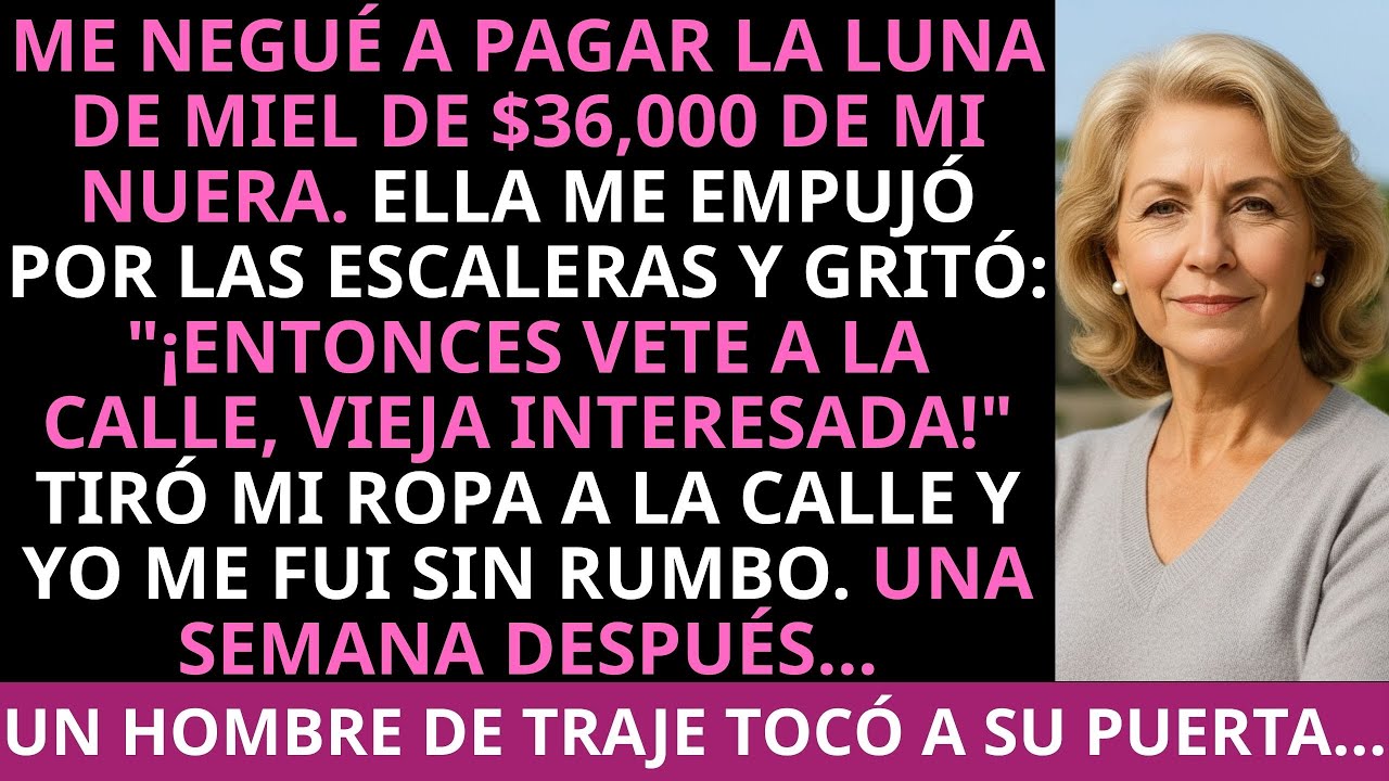 Me negué a pagar la luna de miel de $36,000 de mi nuera. Ella me empujó por las escaleras y gritó..