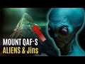 The SECRET Of MOUNT QAF Where Alien And Jinns Dwell