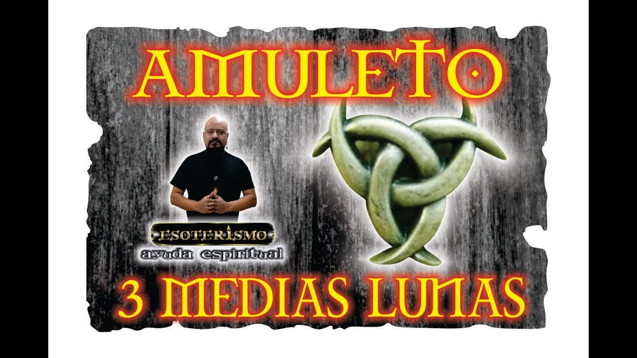AMULETO 3 MEDIAS LUNAS | ESOTERISMO AYUDA ESPIRITUAL - YouTube