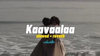 Kaavaalaa [ Slowed   reverb ] vibeeater