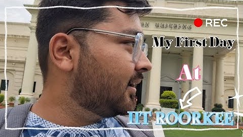 My First Day at IIT Roorkee 🏫| Day at IITR