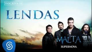 Malta - Lendas (Álbum Supernova) [Áudio Oficial]