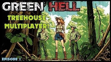 Surviving the Amazon: Building Epic Treehouses in Green Hell Multiplayer S01 EP01