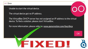 Genymotion Error : Unable To Start The Virtual Device.The Virtual Device Got No IP Address | FIXED
