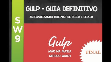 Gulp | Guia Definitivo - Automatizando Tarefas - Parte Final - Método Watch