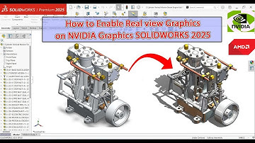 SolidWorks 2025 : How to Enable Real view Graphics on NVIDIA / AMD Graphics