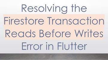 Resolving the Firestore Transaction Reads Before Writes Error in Flutter
