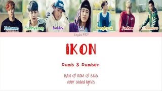 iKON - Dumb &amp; Dumber (덤앤더머) (Han | Rom | Eng Color Coded Lyrics)