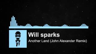 Will sparks - Another Land (John Alexander Remix)