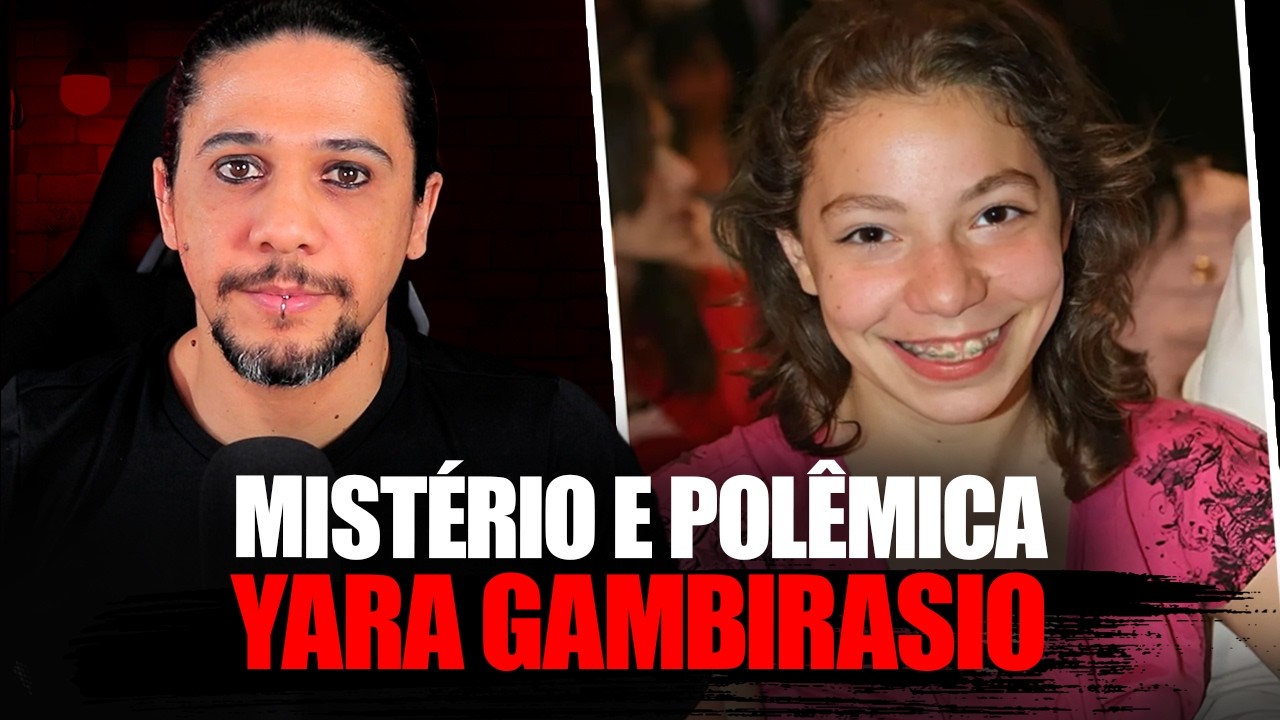 YARA GAMBIASIO: UM MISTÉRIO QUE ABALOU UM PAÍS