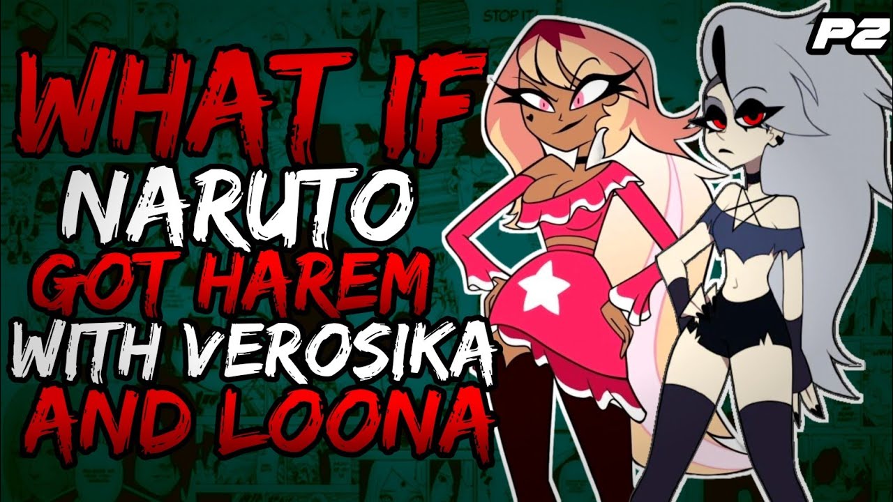 What if Naruto Got Harem with Loona and Verosika? (NarutoxHelluvaBoss)// Part 2 //