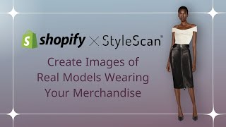 Create Images of Real Models in Your Merchandise with StyleScan's Shopify Plug-In