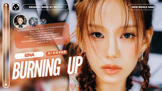 [AI COVER] How Would izna sing 'BURNING UP' by MEOVV