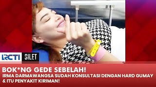 MISTERIUS! Penyakit Irma Darmawangsa Misterius, Bok*ong Gede Sebelah! | SILET