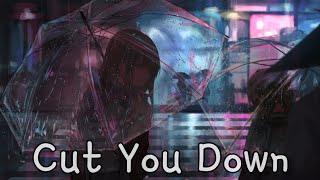 Cut u down — Tylerxcordy & Alice Nightcore || With Lyrics