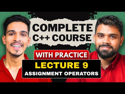 lec 9 | Assignment & Compound Assignment Operators in C++ | C++ Complete Course | LearnYard