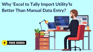 Why ‘Excel to Tally Import Utility’ Is Better Than Manual Data Entry