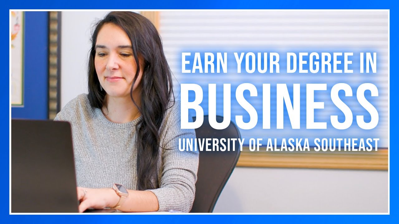 Earn Your Business Degree at the University of Alaska Southeast