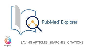 Saving Articles, Searches, Citations with PubMed® Explorer