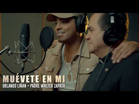 MUÉVETE EN MÍ - ORLANDO LIÑAN + PADRE WALTER ZAPATA
