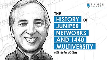 SV019: From Zero To $5B In Sales The History Of Juniper Networks & 1440 Multiversity W/ Scott Kriens