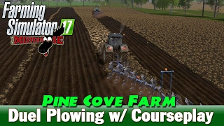 Farming Simulator 17 | Pine Cove Farm ep 6 | Duel Plowing with CoursePlay