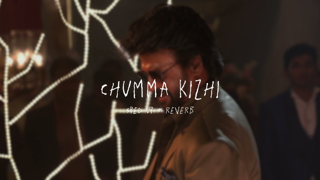Chumma Kizhi - sped up + reverb (From "Darbar")