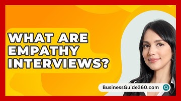 What Are Empathy Interviews? - BusinessGuide360.com