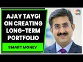 Ajay tyagi on how to create a strong longterm portfolio  smart money  cnbctv18