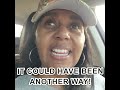 It Could Have Been Another Way!! - A WOMAN'S RESTORATION.
