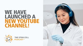 NEW Youtube Channel | The Stem Cell Podcast