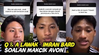 Q & A LAWAK - IMRAN BARD ( SOALAN MAKCIK AVON )