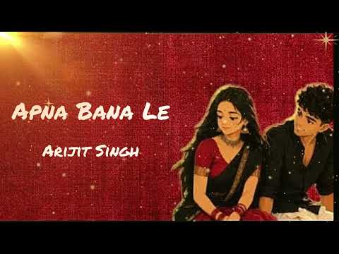 Apna Bana Le (Lyrics) - Bhediya | Varun Dhawan, Kriti Sanon| Sachin-Jigar, Arijit Singh