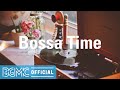 BOSSA TIME: Happy Coffee Bossa Nova Music to Relax