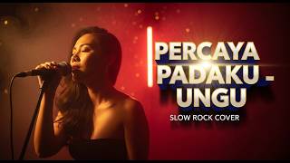  Ungu  Percaya Padaku  Slow Rock Cover  Versi Terbaik Untuk Si Dia 