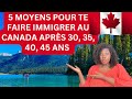 Comment immigrer au canada  aprs 30354045 ans et devenir rsidents permanent