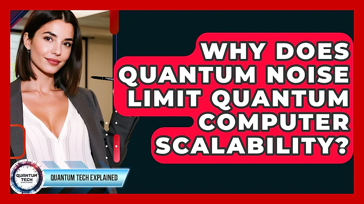 Why Does Quantum Noise Limit Quantum Computer Scalability? - Quantum Tech Explained