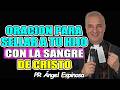ORACION PARA SELLAR A TU HIJO CON LA SANGRE DE CRISTO - Pr ÁNGEL ESPINOSA 2026