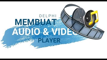 Membuat audio & video player menggunakan Delphi