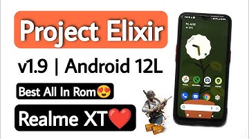 Project Elixir v1.9 Android 12.1/12L Rom For Realme XT.Best Rom For Realme XT.Review & Installation